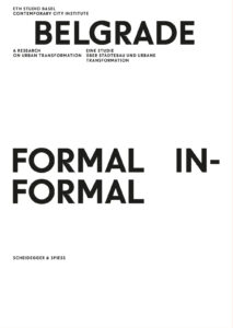 cover of BELGRADE—FORMAL/INFORMAL: A Research on Urban Transformation ETH Studio Basel