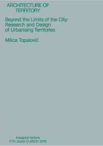 Cover of BEYOND THE LIMITS OF THE CITY: Research and Design of Urbanising Territories © Milica Topalović, ETH Zürich