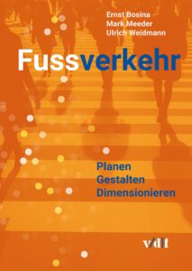 Cover der Publikation Fussverkehr. Planen Gestalten Dimensionieren von Ulrich Weidmann, Mark Meeder, Ernst Bosina